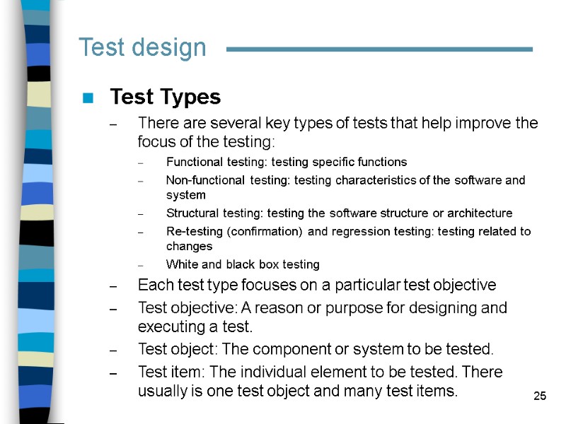 25 Test design Test Types There are several key types of tests that help